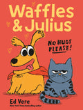 Waffles And Julius: No Hugs Please!