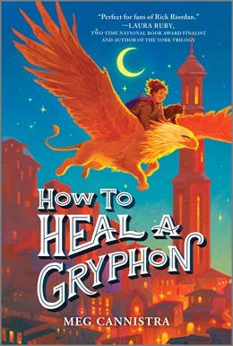 How to Heal a Gryphon : Meg Cannistra